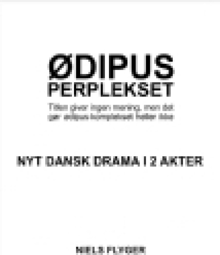 Teaterstykket Ødipus-perplekset | Niels Flyger | Språk: Dansk