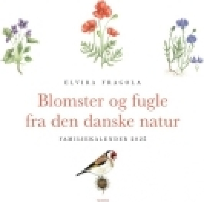 Blomster og fugle fra den danske natur – familiekalender 2025 | Elvira Fragola | Språk: Dansk