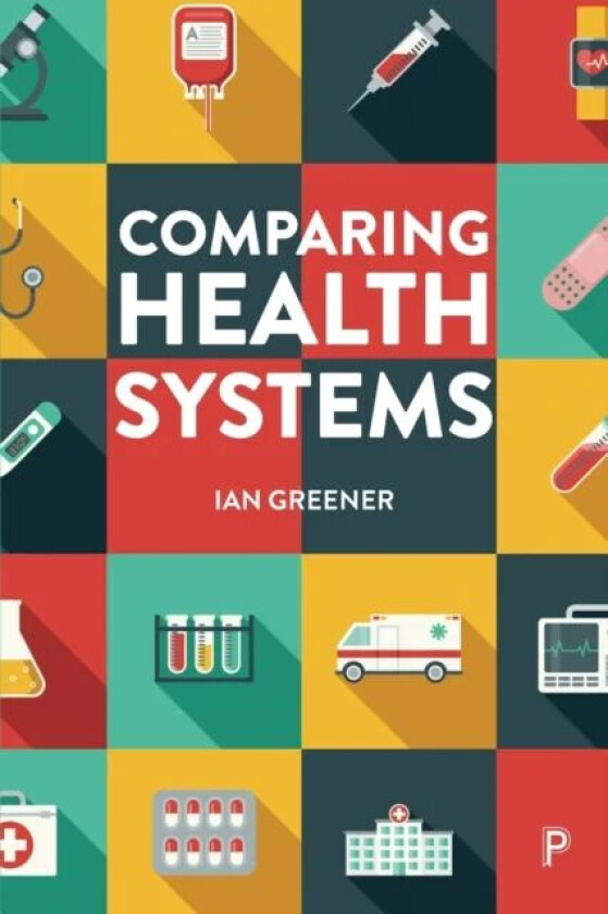 Comparing Health Systems av Ian (University of Aberdeen) Greener