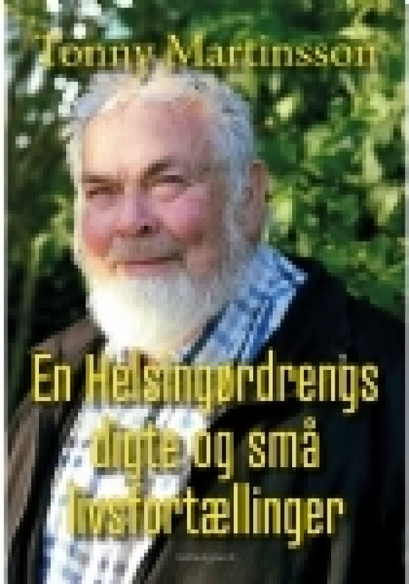 En Helsingørdrengs digte og små livsfortællinger | Tonny Martinsson | Språk: Dansk