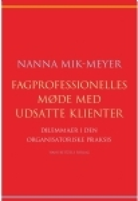 Fagprofessionelles møde med udsatte klienter | Nanna Mik-Meyer | Språk: Dansk