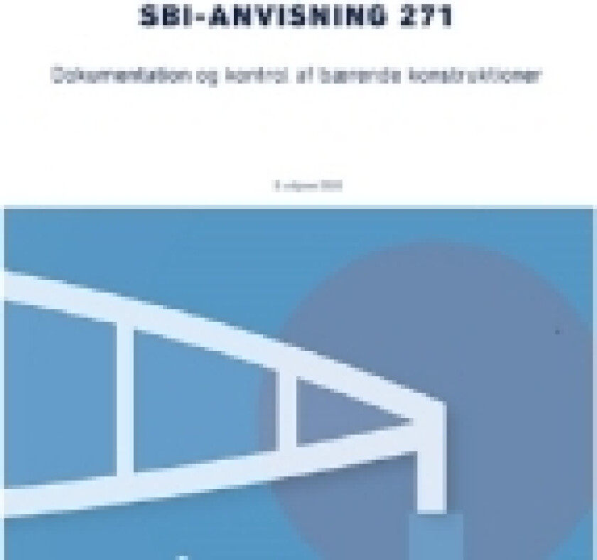 Anvisning 271: Dokumentation og kontrol af bærende konstruktion | Bent Feddersen | Språk: Dansk