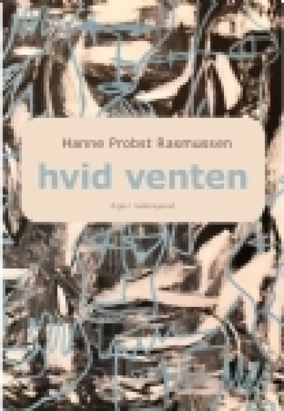 Hvid venten | Hanne Probst Rasmussen | Språk: Dansk