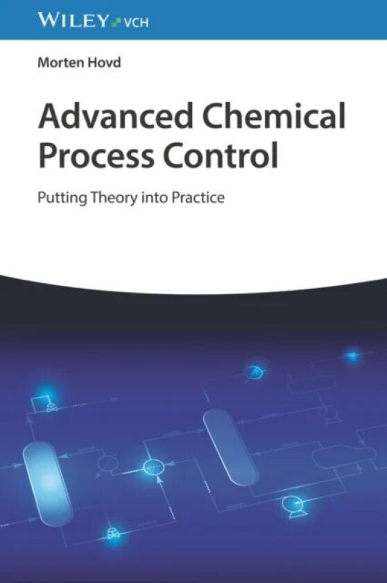 Advanced Chemical Process Control av Morten Hovd