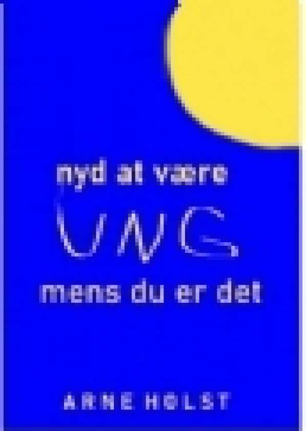 Nyd at være ung | Arne Holst | Språk: Dansk