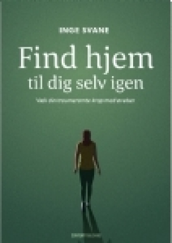 Find hjem til dig selv igen | Inge Svane | Språk: Dansk