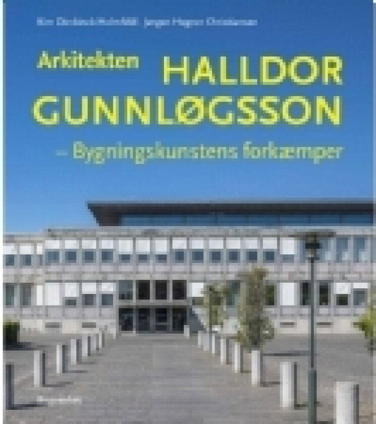 Arkitekten Halldor Gunnløgsson | Kim Dirckinck-Holmfeld og Jørgen Hegner Christiansen | Språk: Dansk