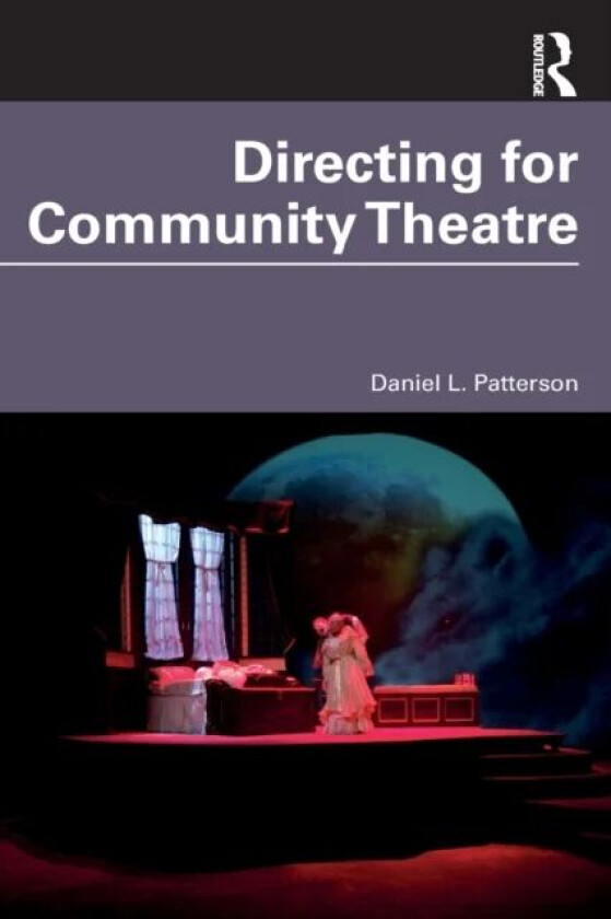 Directing for Community Theatre av Daniel L. Patterson