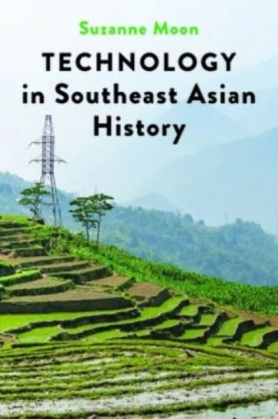 Technology in Southeast Asian History av Suzanne Moon