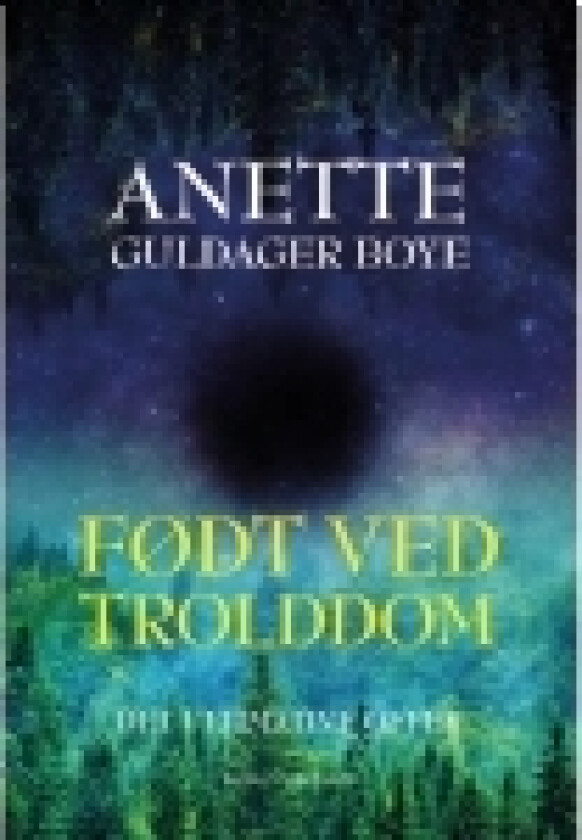 Født ved trolddom | Anette Guldager Boye | Språk: Dansk
