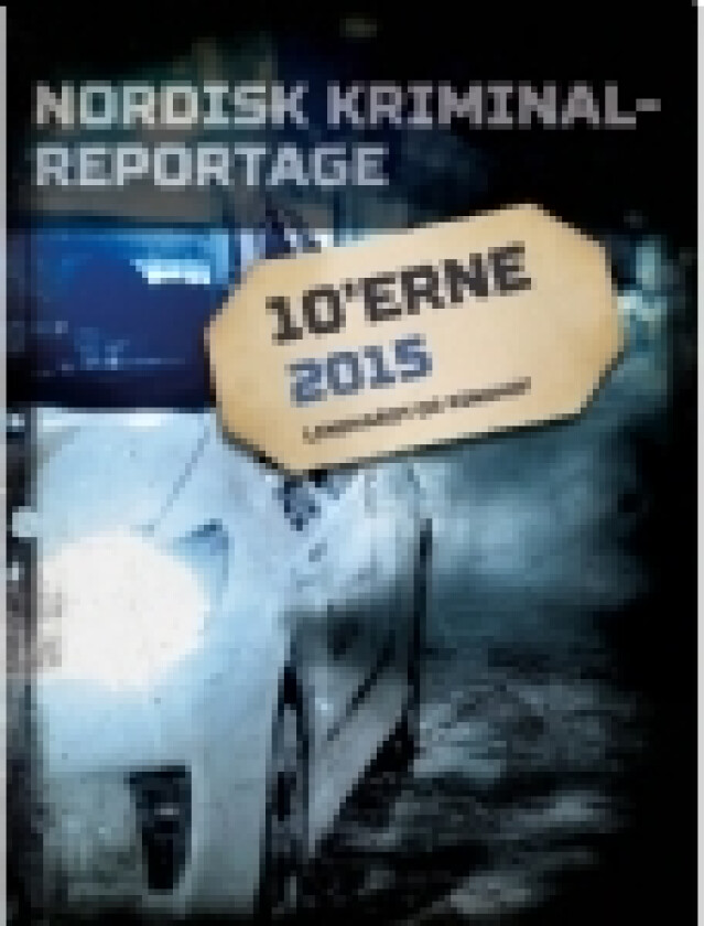 Nordisk Kriminalreportage 2015 | Diverse bidragsydere | Språk: Dansk