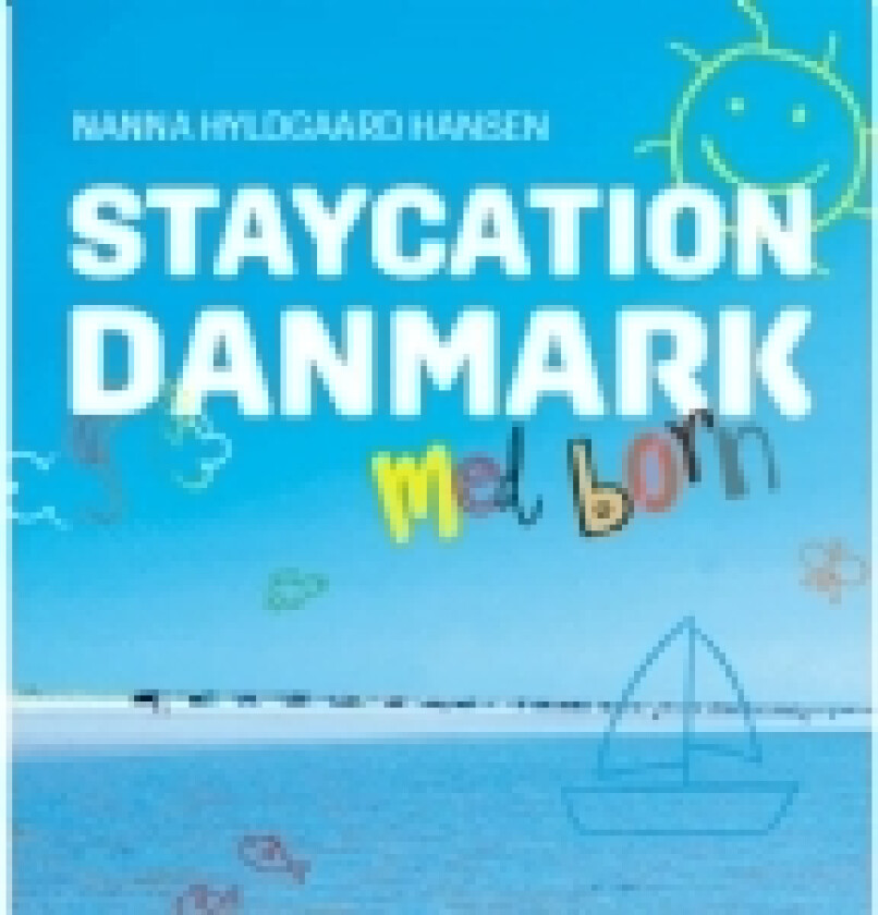 Staycation Danmark med børn | Nanna Hyldgaard Hansen | Språk: Dansk