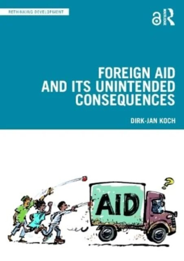 Foreign Aid and Its Unintended Consequences av Dirk-Jan Koch