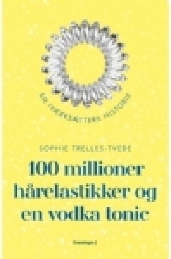 100 millioner hårelastikker og en vodka tonic | Sophie Trelles-Tvede | Språk: Dansk