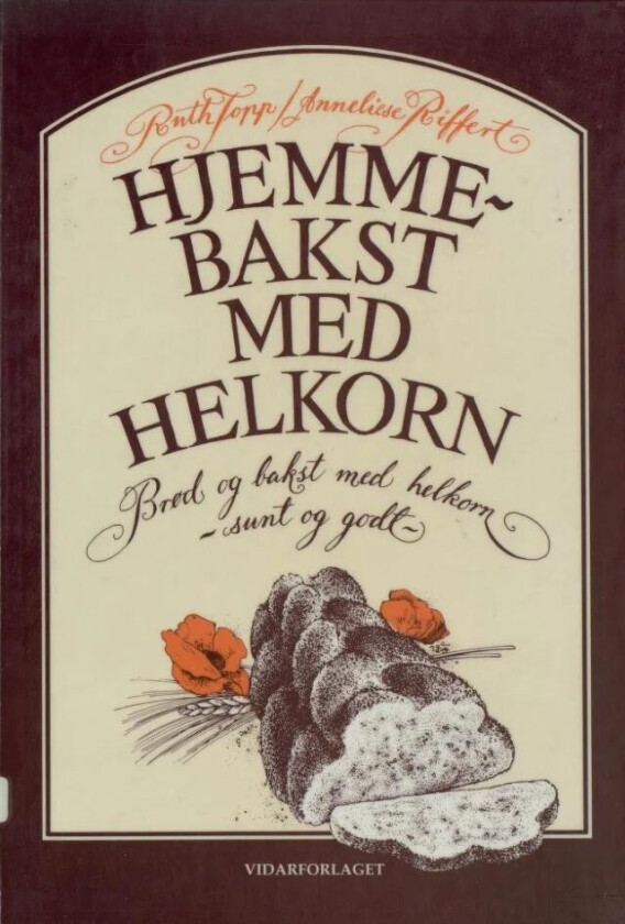 Hjemmebakst med helkorn av Annelise Riffert, Ruth Topp