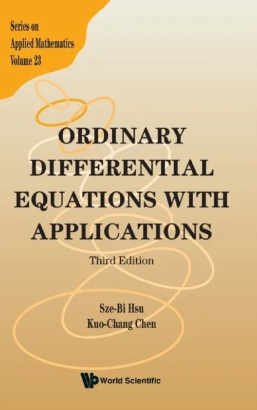 Ordinary Differential Equations With Applications (Third Edition) av Sze-bi (Nat'l Tsing-hua Univ Taiwan) Hsu, Kuo-chang (Nat'l Tsing-hua Un