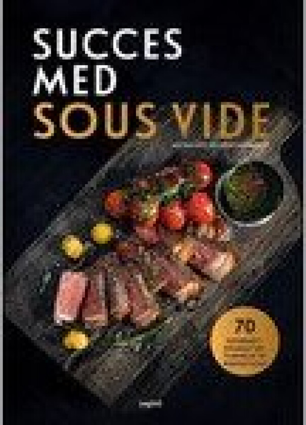 Succes med Sous vide | Guido Schmelich og Michael Koch | Språk: Dansk