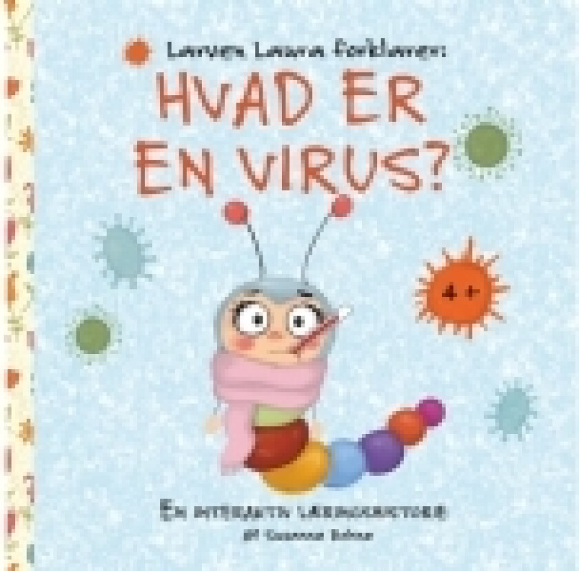 Larven Laura forklarer: Hvad er en virus? | Susanne Bohne | Språk: Dansk