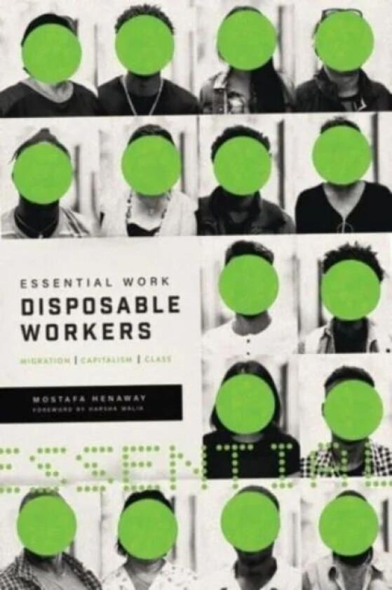 Essential Work, Disposable Workers av Mostafa Henaway