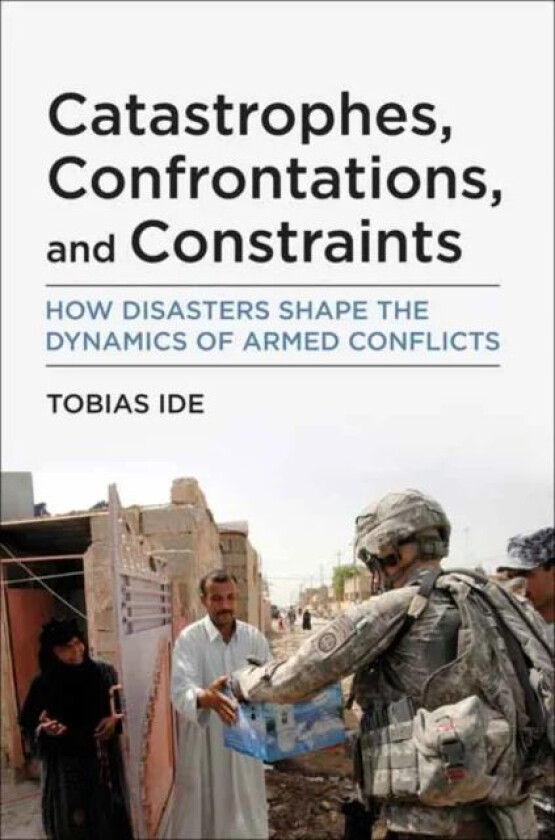 Catastrophes, Confrontations, and Constraints av Tobias Ide