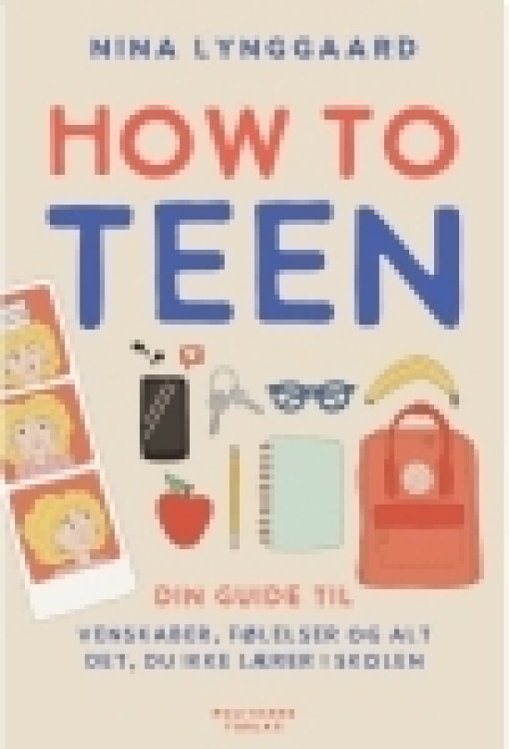 How to teen - din guide til venskaber, følelser og alt det, du ikke lærer i skolen | Nina Lynggaard Jørgensen | Språk: Dansk
