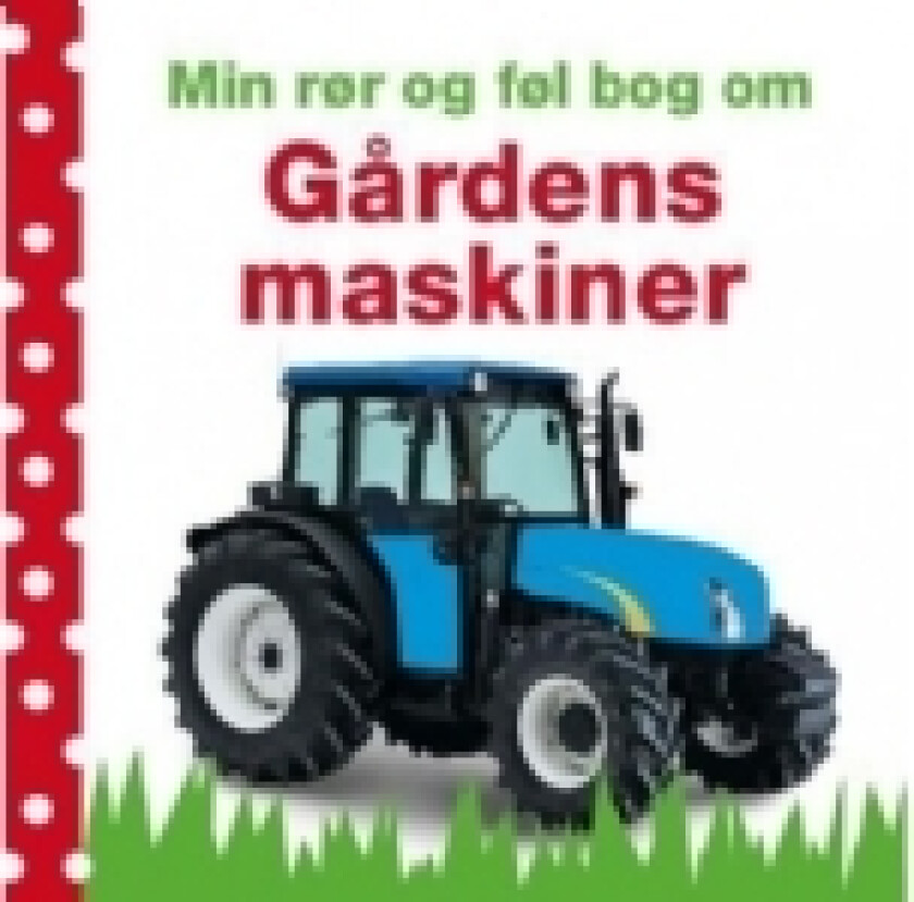 Min rør og føl-bog om - Gårdens maskiner | Charlie Gardner Dawn Sirett | Språk: Dansk