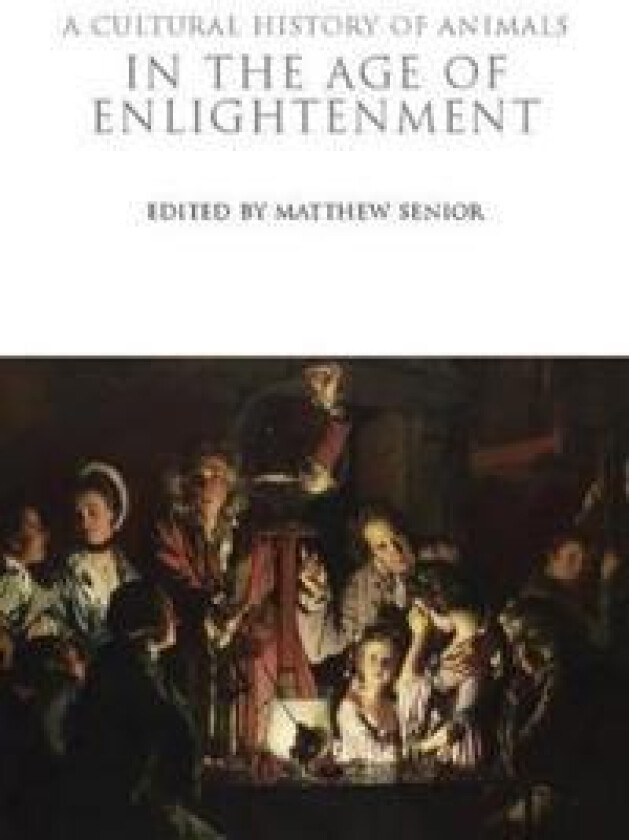 A Cultural History of Animals in the Age of Enlightenment