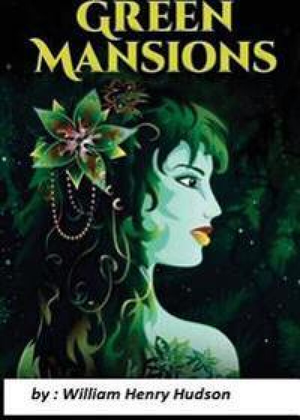 Green Mansions: A Romance of the Tropical Forest