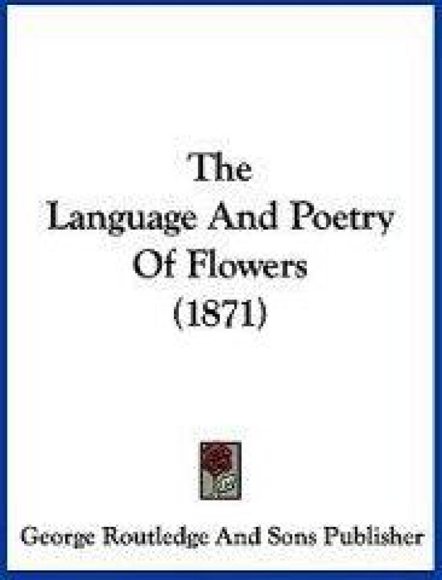 The Language And Poetry Of Flowers (1871)