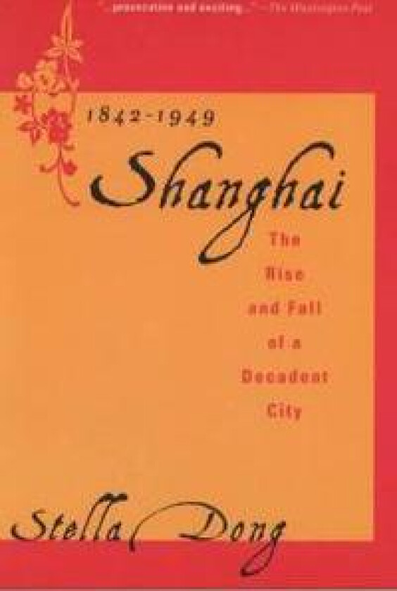 Shanghai: The Rise and Fall of a Decadent City