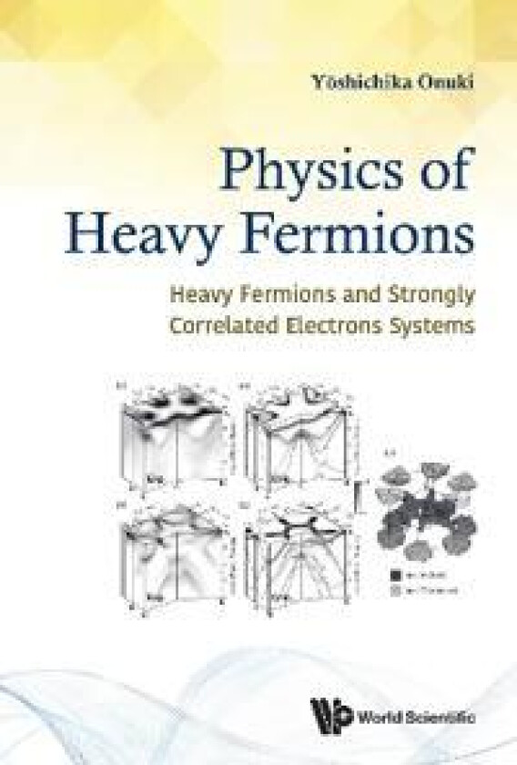 Physics Of Heavy Fermions: Heavy Fermions And Strongly Correlated Electrons Systems