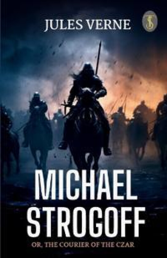 Michael Strogoff Or, The Courier Of The Czar