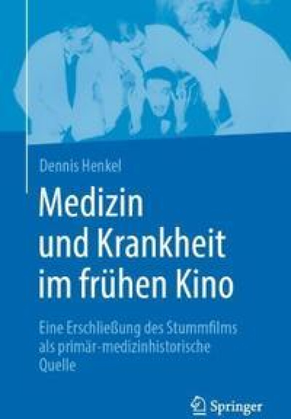 Medizin und Krankheit im frühen Kino