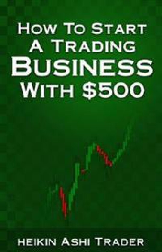 How to Start a Trading Business with $500
