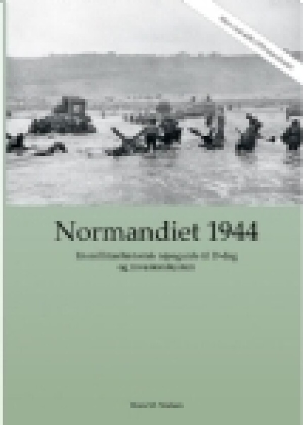 Normandiet 1944 - en militærhistorisk rejseguide til D-dag og invasionskysten | Hans Martin Nielsen | Språk: Dansk