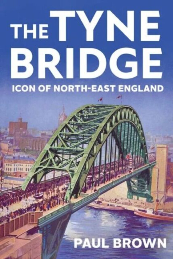 The Tyne Bridge av Paul Brown