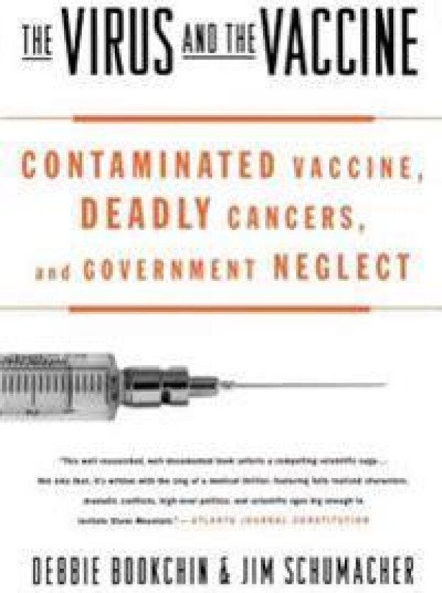 The Virus and the Vaccine: Contaminated Vaccine, Deadly Cancers, and Government Neglect
