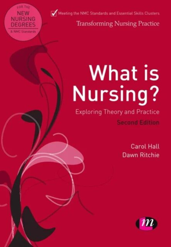 What is Nursing? Exploring Theory and Practice av Carol Hall, Dawn Ritchie