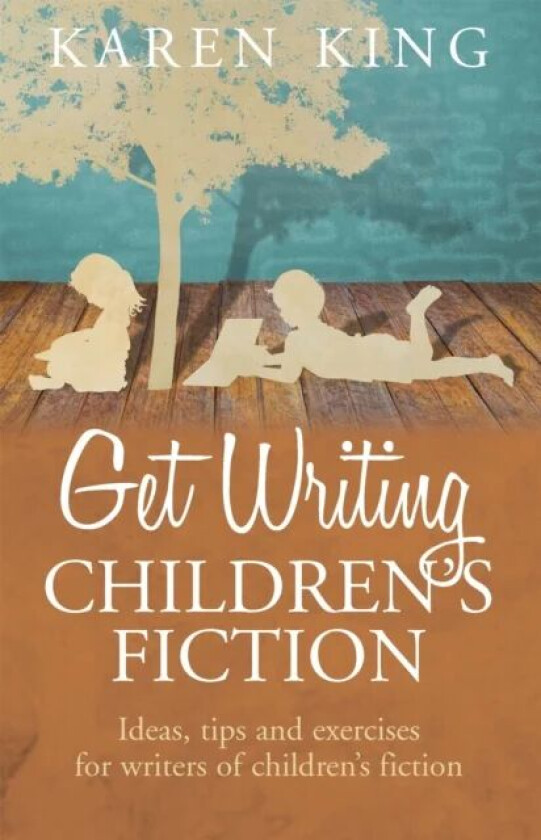 Get Writing Children's Fiction av Karen King