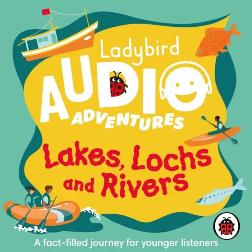 Ladybird Audio Adventures: Lakes, Lochs and Rivers av Ladybird