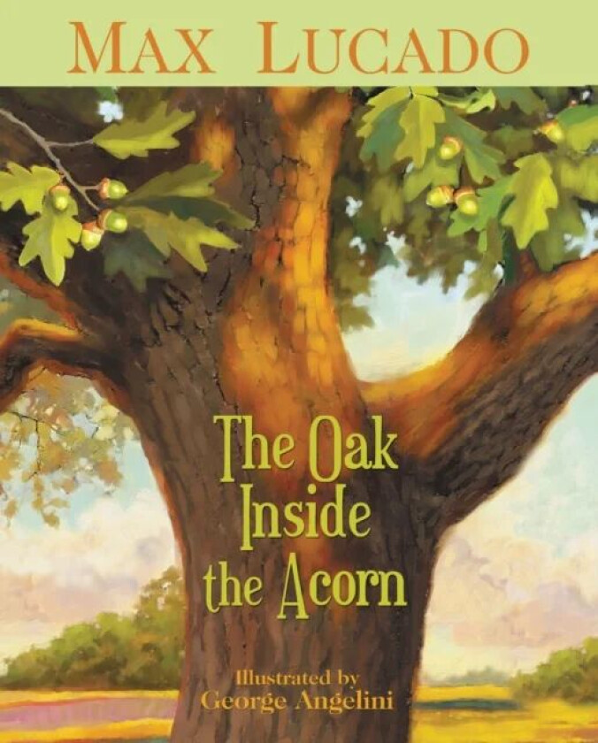 The Oak Inside the Acorn av Max Lucado