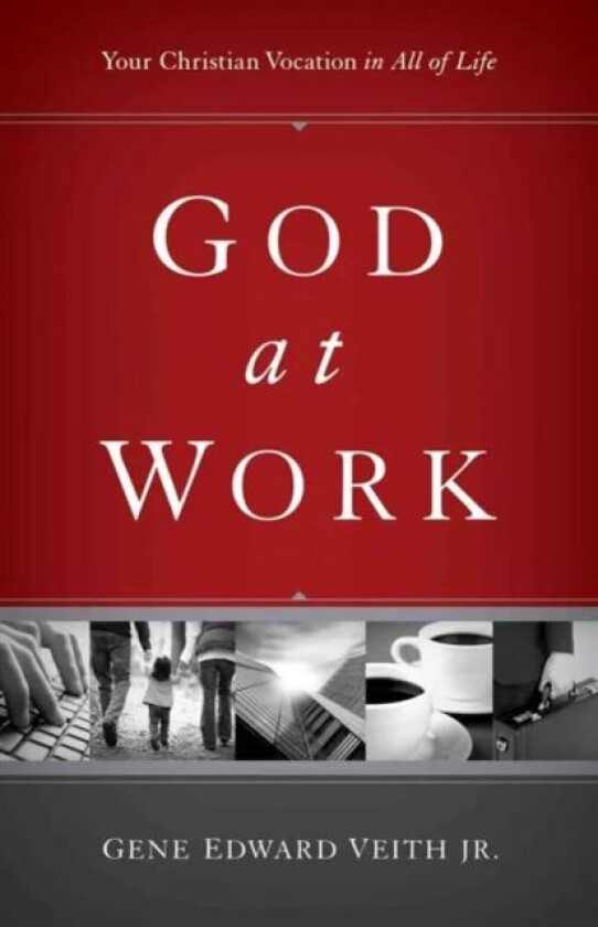 God at Work av Gene Edward Veith Jr.