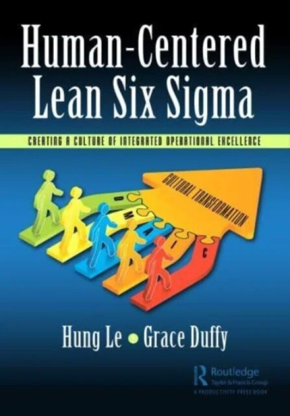 Human-Centered Lean Six Sigma av Hung Le, Grace L. Duffy