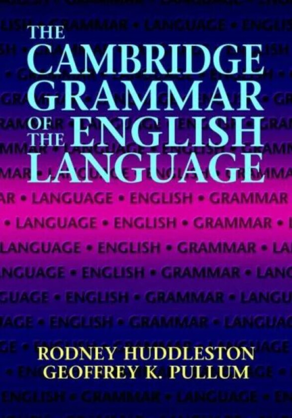 The Cambridge Grammar of the English Language av Rodney (University of Queensland) Huddleston, Geoffrey K. (Professor of General Linguistics Universit