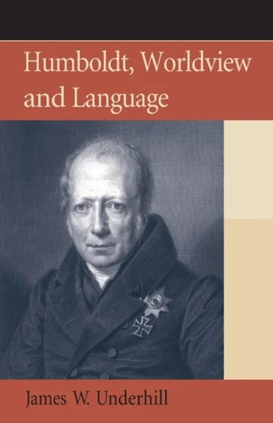 Humboldt, Worldview and Language av James Underhill