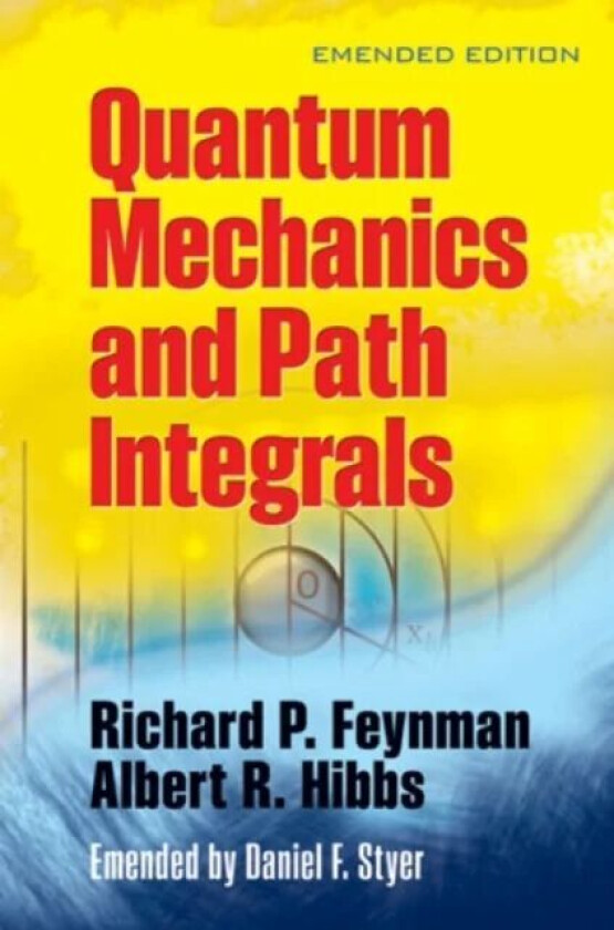 Quantam Mechanics and Path Integrals av Richard P. Feynman, A.R. Hibbs