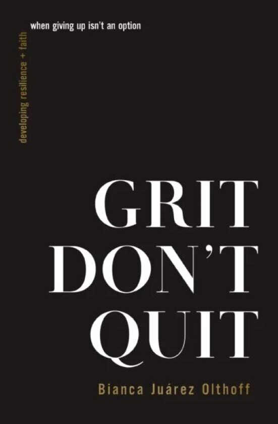 Grit Don&#039;t Quit av Bianca Juarez Olthoff