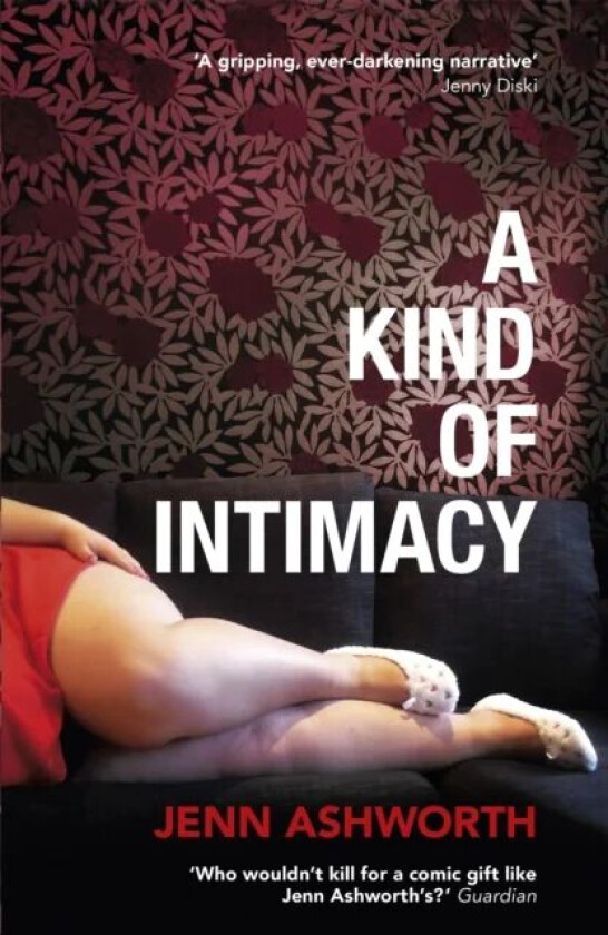 A Kind of Intimacy av Jenn Ashworth