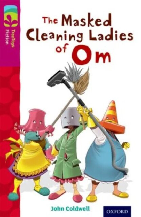 Oxford Reading Tree TreeTops Fiction: Level 10: The Masked Cleaning Ladies of Om av John Coldwell