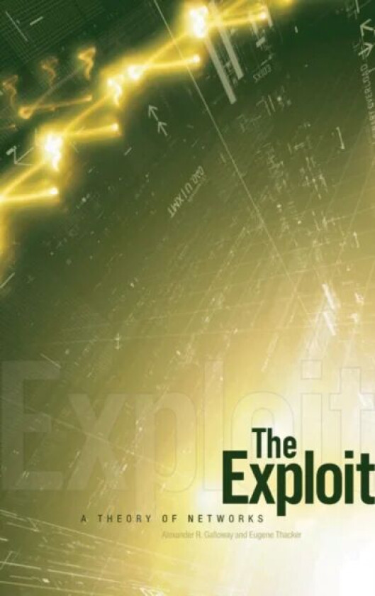 The Exploit av Alexander R. Galloway, Eugene Thacker
